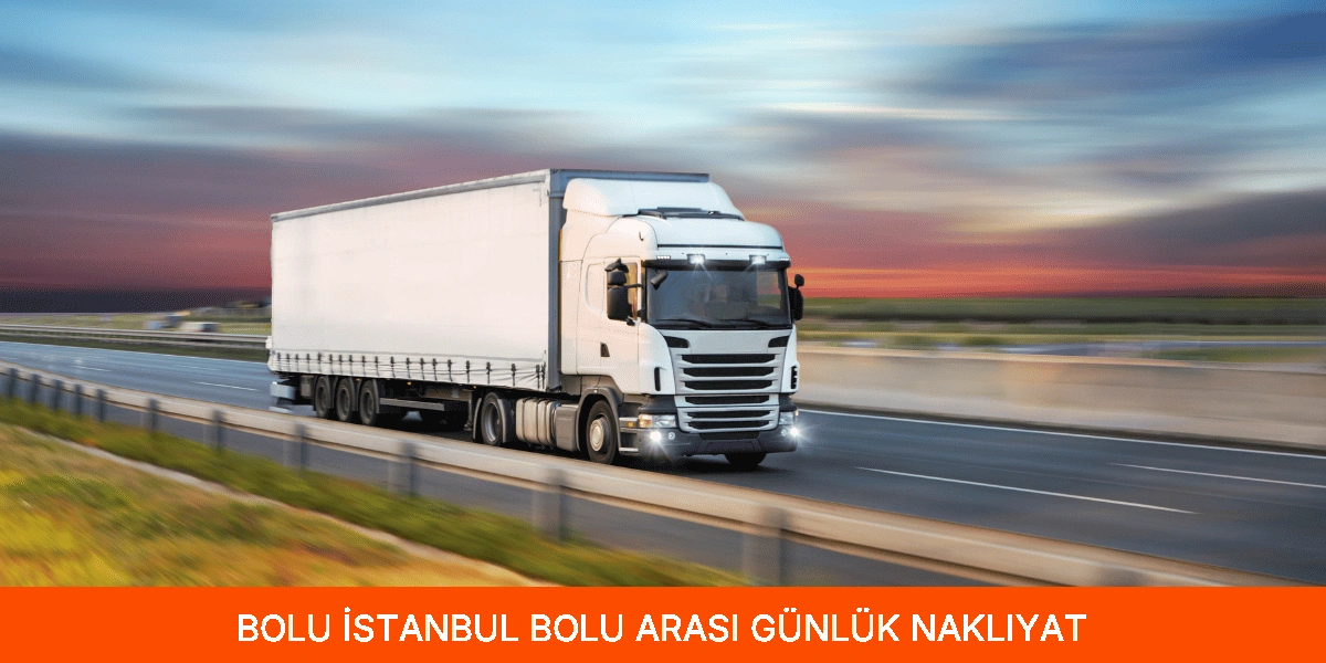 İstanbul Bolu Arası Günlük Nakliyat